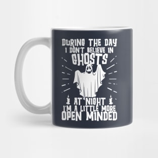 During the day I don't believe in ghosts Mug